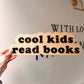 Cool Kids Read Books Sign - Wooden Sign